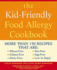 Kid Friendly Food Allergy Cookbook: More Than 150 Recipes That Are Wheat-Free, Gluten-Free, Dairy Free, Nut Free, Egg Free, Low in Sugar
