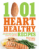 1, 001 Heart Healthy Recipes: Quick, Delicious Recipes High in Fiber and Low in Sodium and Cholesterol That Keep You Committed to Your Healthy Lifes