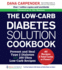 The Low-Carb Diabetes Solution Cookbook: Prevent and Heal Type 2 Diabetes With 200 Super Low-Carb Recipes-All Recipes 5 Total Carbs Or Fewer!