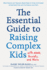 The Essential Guide to Raising Complex Kids With Adhd, Anxiety, and More What Parents and Teachers Really Need to Know to Empower Complicated Kids With Confidence and Calm