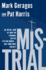 Mistrial: an Inside Look at How the Criminal Justice System Works...and Sometimes Doesn't