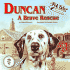 Duncan: a Brave Rescue (Pet Tales)