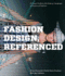 Fashion Design, Referenced: a Visual Guide to the History, Language, and Practice of Fashion: a Visual Guide to the History, Language, and Practise of Fashion