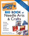 Complete Idiots Guide Big Book of Needle Arts and Crafts (the Complete Idiot's Guide)