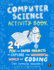 The Computer Science Activity Book: 24 Pen-and-Paper Projects to Explore the Wonderful World of Coding (No Computer Required! ) (Paperback Or Softback)