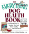 Everything Dog Health Book