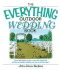 The Everything Outdoor Wedding Book: Choose the Perfect Location, Expect the Unexpected, and Have a Beautiful Wedding Your Guests Will Remember!