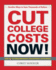 Cut College Costs Now! : Surefire Ways to Save Thousands of Dollars