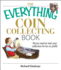 The Everything Coin Collecting Book: All You Need to Start Your Collection and Trade for Profit (Everything Series)