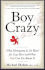 Boy Crazy: Why Monogamy is So Hard for Gay Men and What You Can Do About It