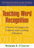 Teaching Word Recognition, First Edition: Effective Strategies for Students With Learning Difficulties