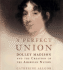 A Perfect Union: Dolley Madison and the Creation of the American Nation