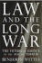 Law and the Long War: The Future of Justice in the Age of Terror