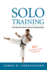 Solo Training: the Martial Artist's Home Training Guide