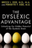 The Dyslexic Advantage: Unlocking the Hidden Potential of the Dyslexic Brain Brock L. Eide and Fernette F. Eide
