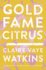 Gold Fame Citrus: a Novel