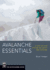 Avalanche Essentials: a Step-By-Step System for Safety and Survival