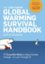 The Live Earth Global Warming Survival Handbook: 77 Essential Skills to Stop Climate Change--Or Live Through It