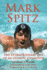 Mark Spitz: The Extraordinary Life of an Olympic Champion