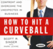 How to Hit a Curveball Confront and Overcome the Unexpected in Business