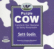 Purple Cow: Transform Your Business By Being Remarkable Godin, Seth