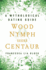 Wood Nymph Seeks Centaur: a Mythological Dating Guide
