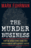 The Murder Business: How the Media Turns Crime Into Entertainment and Subverts Justice