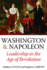 Washington and Napoleon: Leadership in the Age of Revolution