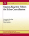 Sparse Adaptive Filters for Echo Cancellation (Synthesis Lectures on Speech and Audio Processing, 6)