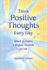 Think Positive Thoughts Every Day: Words to Inspire a Brighter Outlook on Life