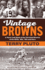 Vintage Browns: a Warm Look Back at the Cleveland Browns of the 1970s, '80s, '90s and More