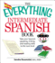 The Everything Intermediate Spanish Book: Take Your Spanish Speaking, Writing, and Reading Skills to the Next Level [With Cd]