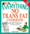 The Everything No Trans Fat Cookbook: From Store Shelves to Your Kitchen Table-Healthy Meals Your Family Will Love