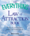 The Everything Law of Attraction Book: Harness the Power of Positive Thinking and Transform Your Life (Everything Series)