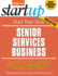Start Your Own Senior Services Business: Homecare, Transportation, Travel, Adult Care, and More (Startup Series)