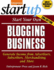 Start Your Own Blogging Business: Generate Income From Advertisers, Subscribers, Merchandising, and More