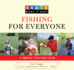 Fishing for Everyone: a Complete Illustrated Guide