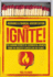 Ignite! : the Burning Secrets of Exponential Growth From the Greatest Experts on the Planet