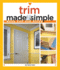 Trim Made Simple: a Book and Step-By-Step Companion Dvd (Made Simple (Taunton Press))