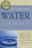 The Complete Guide to Water Storage How to Use Gray Water and Rainwater Systems, Rain Barrels, Tanks, and Other Water Storage Techniques for Household and Emergency Use (Back to Basics Conserving)