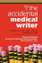 The Accidental Medical Writer: How We Became Successful Freelance Medical Writers. How You Can, Too