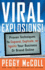Viral Explosions! : Proven Techniques to Expand, Explode, Or Ignite Your Business Or Brand Online