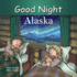 Good Night Alaska (Good Night Our World)
