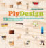 Plydesign: 73 Distinctive Diy Projects in Plywood (and Other Sheet Goods)