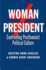 Woman President: Confronting Postfeminist Political Culture (Volume 22) (Presidential Rhetoric and Political Communication)