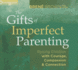 The Gifts of Imperfect Parenting: Raising Children With Courage, Compassion, and Connection