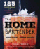 The Home Bartender: 125 Cocktails Made With Four Ingredients Or Less