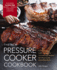 The New Pressure Cooker Cookbook: a Tantalizing Collection of Over 175 Delicious Recipes for Quick, Easy, and Healthy Meals