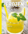Frozen Cocktails: Over 100 Drinks for Relaxed and Refreshing Entertaining (the Art of Entertaining)