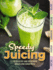 Speedy Juicing: 120 Healthy and Delicious Juices and Smoothies